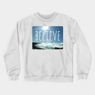 Believe Motivational Photo Design Crewneck Sweatshirt